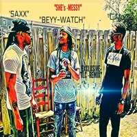 She's Messy - SOLO ARTIST SAXX & Beyy Watch & C.MC