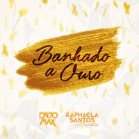 Banhado A Ouro - Dalto Max & Banda a Favorita & Raphaela Santos