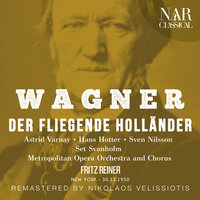 Der fliegende Holländer, WWV 63, IRW 18, Act I: "Hojohe! Hallojo!" (Chor, Daland, Steuermann) - Metropolitan Opera Orchestra & Fritz Reiner & Metropolitan Opera Chorus & Sven Nilsson & Thomas Hayward
