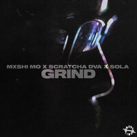 Grind - Mxshi Mo & Scratcha DVA & Sola