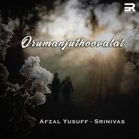 Orumanjuthoovalal - Srinivas & Afzal Yusuff