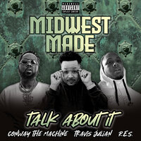 Talk About It - Midwest Made & Conway the Machine & Travis Julian & R.E.S.