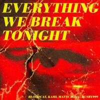 everything we break tonight - Bloodcat & KAMI & Busby999 & Matte Roxx!