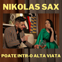 Poate Intr-O Alta Viata - Nikolas Sax