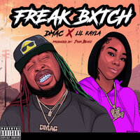 Freak Bxtch - Lil Kayla & Dmac