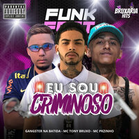Eu Sou Criminoso - Mc Tony Bruxo & MC PKZINHO & Gângster Na Batida