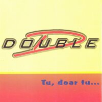 Tu, Doar Tu - Double D