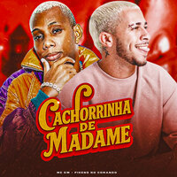 Cachorrinha de Madame - Pìkeno no Comando & MC Gw