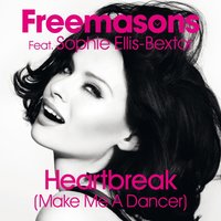 Heartbreak (Make Me A Dancer) - Freemasons & Sophie Ellis-Bextor & Bitrocka