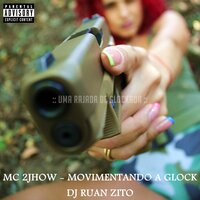 Movimentando a Glock, uma Rajada de Glockada - MC 2jhow & Dj Ruanzito
