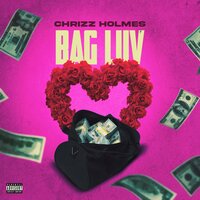 Bag Luv - Chrizz Holmes