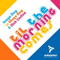 Til the Morning Comes - Inaya Day & Diego Ray & Nick Corline