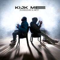 Kijk Me - PLUGOXHUSH & Getit