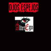 Ojos Espejos - Alter Ego
