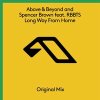 Long Way From Home - Above & Beyond & Spencer Brown & RBBTS
