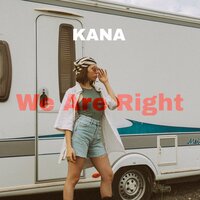 We Are Right - Kana