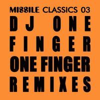 One Finger - DJ One Finger & Danny Casseau & Clemens Neufeld & Tim Taylor (Missile Records)