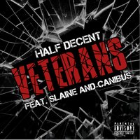 Veterans - Half Decent & Slaine & Canibus