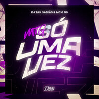 Mtg Só uma Vez - DJ TAK VADIÃO & MC G DS & Doug Hits