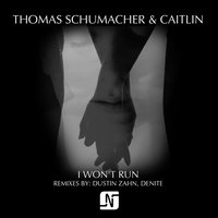 I Won't Run - Thomas Schumacher & Caitlin & Denite