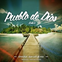 Pueblo de Dios - Scratch Master Jesus & Christian Dancehall Mix