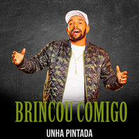 Brincou Comigo - Unha Pintada