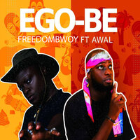 Ego-Be - Freedombwoy & AWAL