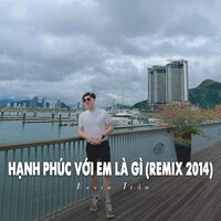 Hạnh Phúc Với Em Là Gì - Kevin Trần & ST
