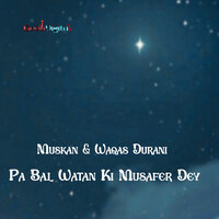 Pa Bal Watan Ki Musafer Dey - Muskan & Waqas Durani