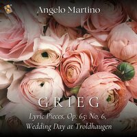 Lyric Pieces, Op. 65: No. 6, Wedding Day at Troldhaugen - Angelo Martino & Эдвард Григ