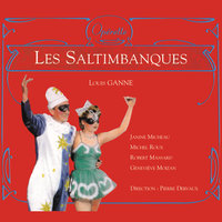 Ganne: Les Saltimbanques / Acte I - Valse c'est l'amour - Pierre Dervaux & Orchestre De Pierre Dervaux & Choeur De Pierre Dervaux & Louis Amade & Robert Massard & Michel Roux & Janine Micheau & Genevieve Moizan
