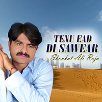 Tenu Ead Di Sawear - Shoukat Ali Raja