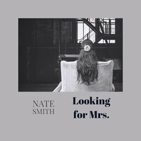 Looking For Mrs. - Nate Smith