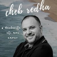 déclarite nti mon amour - Cheb Redha