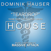 House: "Teardrop" - Main Title - Massive Attack & Dominik Hauser