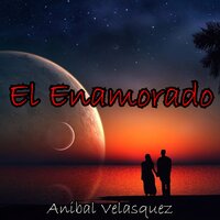 El Enamorado - Anibal Velasquez
