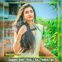 Samdhi Barfi Khale Aaj Pandal Me - Ranjeet Gurjar