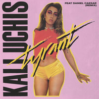 Tyrant - Kali Uchis & Daniel Caesar