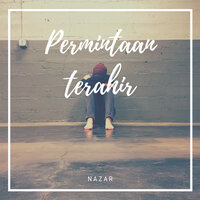 Permintaan Terakhir - Nazar