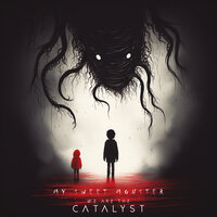 My Sweet Monster - We Are The Catalyst