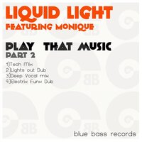 Play That Music - LIQUID LIGHT & Monique