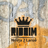 Riddim - Nosta 2 Larue & Mr Shammi