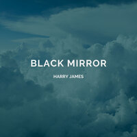 Black Mirror - Harry James