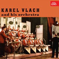 Uvidím tě ve svých snech - Karel Vlach & Václav Týfa & Karel Vlach se svým orchestrem