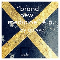 Brand New Medicine - Quivver
