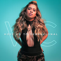 Hoje Eu Tô Sensacional - Vic