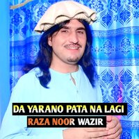 DA YARANO PATA NA LAGI - Raza Noor Wazir