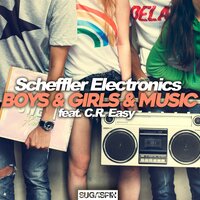 Boys & Girls & Music - Scheffler Electronics & C.R. Easy & Tom Pulse