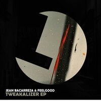 Tweakalizer - Jean Bacarreza & Feelgood