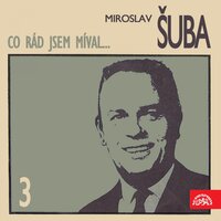 Co rád jsem míval - Miroslav Šuba & Karel Valdauf & Malá dechová hudba Valdaufinka & Eduard Hanzlíček